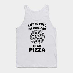 Life is Full of Choices Pick Pizza Tank Top